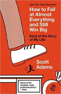 Cover of Scott Adams's book, *How To Fail At Almost Everything And Still Win Big*