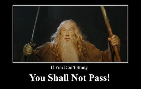 If you don't study, You Shall Not Pass!
