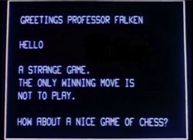 Greetings Professor Falken. Hello. A strange game. The only winning move is not to play. How about a nice game of chess?
